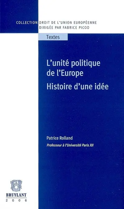 L'unité politique de l'Europe : histoire d'une idée : les grands textes