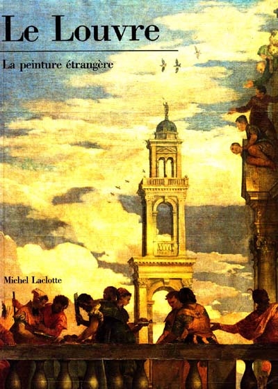 La Peinture européenne au Louvre : à l'exception de l'école française