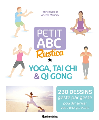 Petit abc Rustica du yoga, tai chi & qi gong : 230 dessins geste par geste pour dynamiser votre énergie vitale