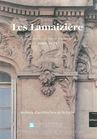 Les Lamaiziere, architectes à Saint-Etienne, 1880-1925