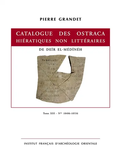 Catalogue des ostraca hiératiques non littéraires de Deîr el-Médînéh. Vol. 13. Nos 10406-10556