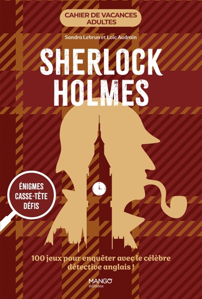 Sherlock Holmes : 100 jeux pour enquêter avec le célèbre détective anglais !