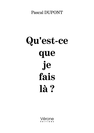 Qu'est-ce que je fais là ?