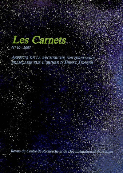 Carnets Ernst Jünger (Les), n° 10. Aspects de la recherche universitaire française sur l'oeuvre de E. Jünger