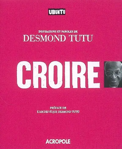 Croire : inspirations et paroles de Desmond Tutu