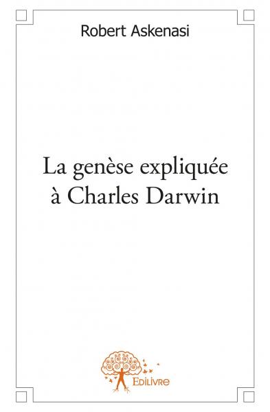 La genèse expliquée à charles darwin