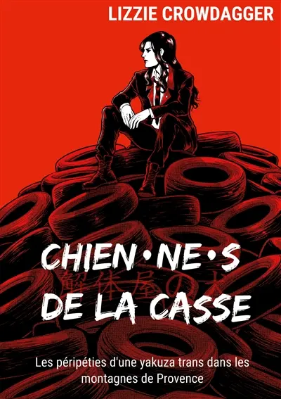 Chien·ne·s de la casse : Les péripéties d'une yakuza trans dans les montagnes de Provence