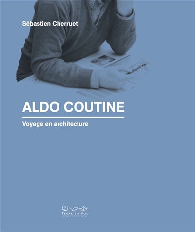 Aldo Coutine : voyage en architecture