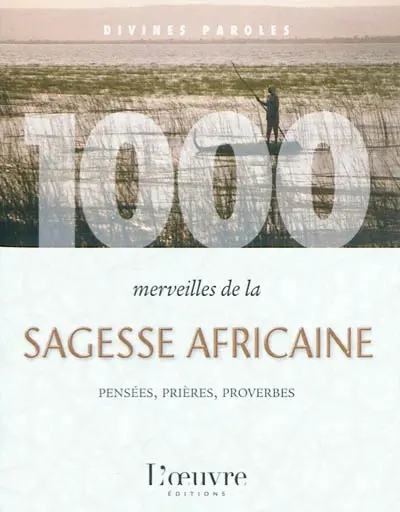 1.000 merveilles de la sagesse africaine : pensées, prières, proverbes