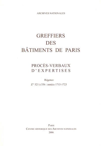 Greffiers des bâtiments de Paris : procès-verbaux d'expertises : Régence Z1J 521 à 556, années 1715-1723, inventaire