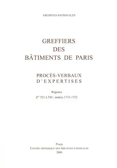 Greffiers des bâtiments de Paris : procès-verbaux d'expertises : Régence Z1J 521 à 556, années 1715-1723, inventaire