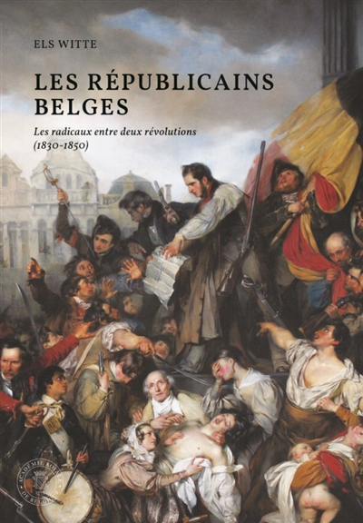 Les républicains belges : les radicaux entre deux révolutions (1830-1850)