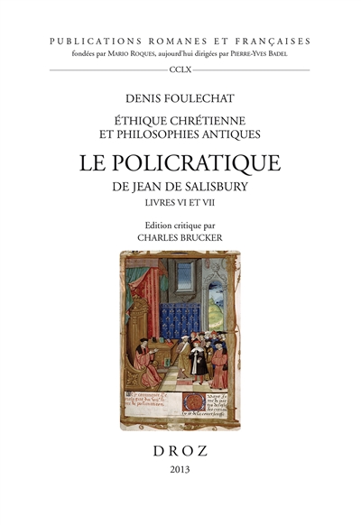 Le Policratique de Jean de Salisbury. Livres VI et VII : éthique chrétienne et philosophies antiques