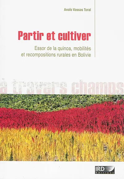 Partir et cultiver : essor de la quinoa, mobilités et recompositions rurales en Bolivie