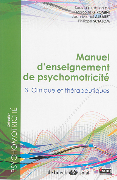 Manuel d'enseignement de psychomotricité. Vol. 3. Clinique et thérapeutiques