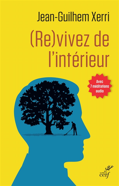 (Re)vivez de l'intérieur : guide pratique de sagesse contemporaine