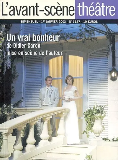 Avant-scène théâtre (L'), n° 1127. Un vrai bonheur