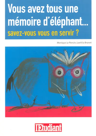 Vous avez tous une mémoire d'éléphant... : savez-vous vous en servir ?