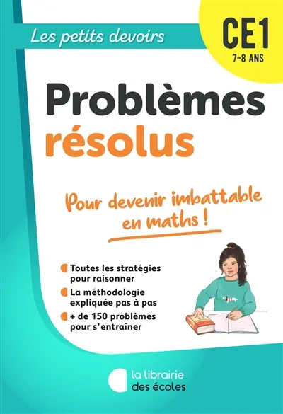 Problèmes résolus CE1, 7-8 ans : pour devenir imbattable en maths !