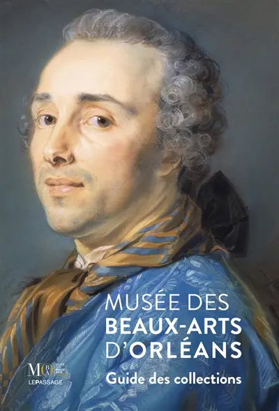 Musée des Beaux-Arts d'Orléans : guide des collections