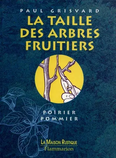 La taille des arbres fruitiers : poirier, pommier