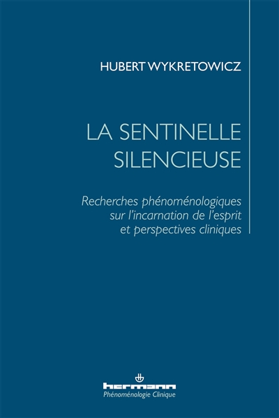 la sentinelle silencieuse : recherches phénoménologiques sur l'incarnation de l'esprit et perspectives cliniques
