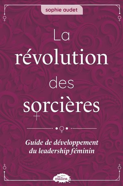 La révolution des sorcières : Guide de développement du leadership féminin