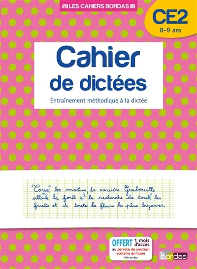 Cahier de dictées, CE2, 8-9 ans : entraînement méthodique à la dictée