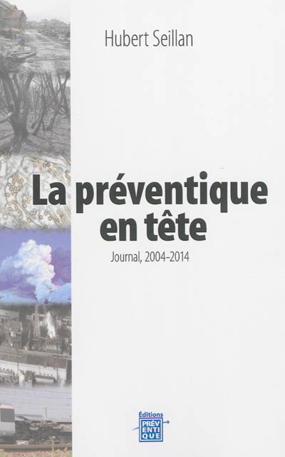 La préventique en tête : journal, 2004-2014