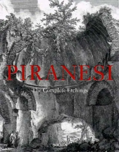 Giovanni Battista Piranesi : l'oeuvre intégrale