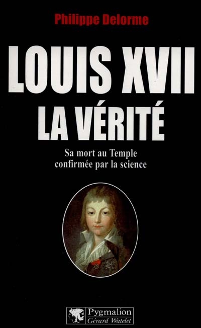 Louis XVII, la vérité : sa mort au Temple confirmée par la science