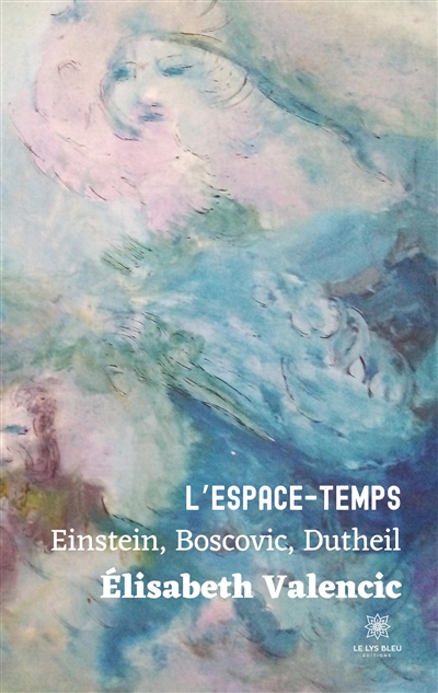 L'espace-temps : Einstein, Boscovic, Dutheil