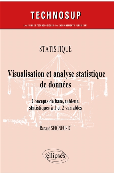 Statistique : visualisation et analyse statistique de données : concepts de base, tableur, statistiques à 1 et 2 variables