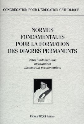 Normes fondamentales pour la formation des diacres permanents. Ratio fundamentalis institutionis diaconorum permanentium