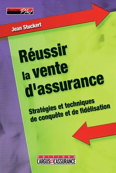 Réussir la vente d'assurance : stratégies et techniques de conquête et de fidélisation