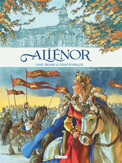 Aliénor d'Aquitaine : une reine à Fontevraud