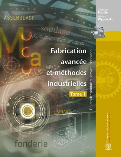 Fabrication avancée et méthodes industrielles : du dossier produit au dossier fabrication. 1