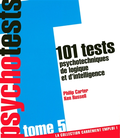 Psychotests : 101 tests psychotechniques de logique et d'intelligence. Vol. 5