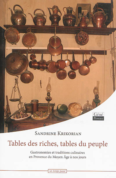 Tables des riches, tables du peuple : gastronomies et traditions culinaires en Provence du Moyen Age à nos jours