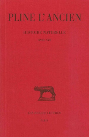 Histoire naturelle. Vol. 17. Livre XVII