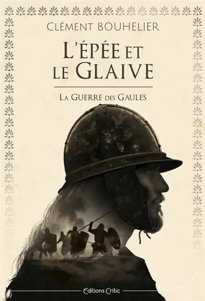 L'épée et le glaive : la guerre des Gaules