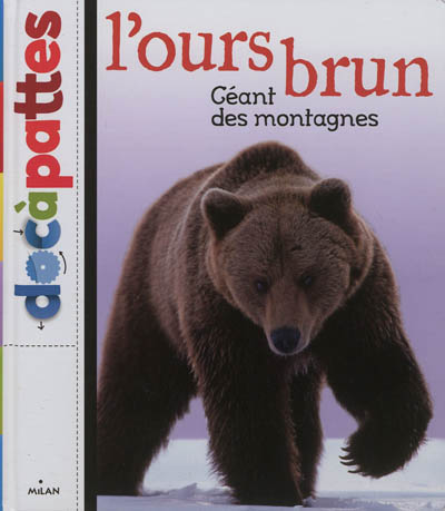 L'ours brun : [géant des montagnes]