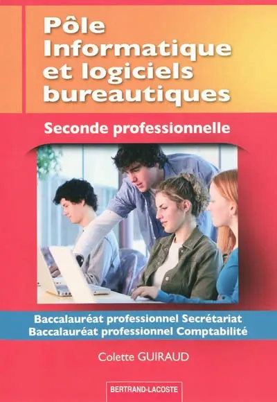 Pôle informatique et logiciels bureautiques, seconde professionnelle : seconde baccalauréat professionnel secrétariat, seconde baccalauréat professionnel comptabilité