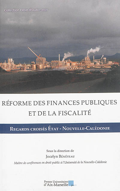 Réformes des finances publiques et de la fiscalité : regards croisés Etat-Nouvelle-Calédonie
