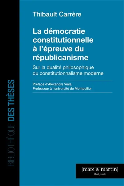 La démocratie constitutionnelle à l'épreuve du républicanisme : sur la dualité philosophique du constitutionnalisme moderne