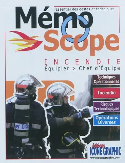 Mémoscope incendie : équipier, chef d'équipe : l'essentiel des gestes et techniques