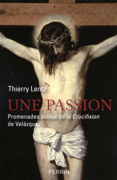 Une passion : promenades autour de la Crucifixion de Velazquez