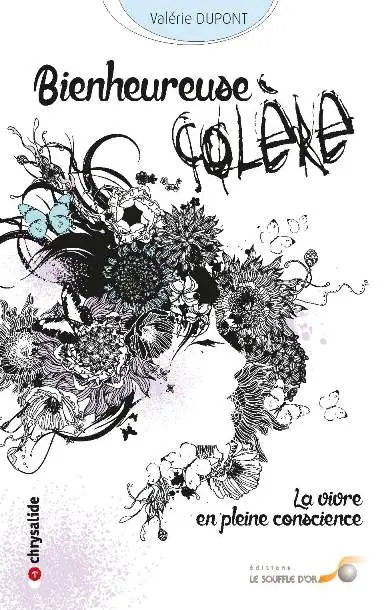 Bienheureuse colère : la vivre en pleine conscience