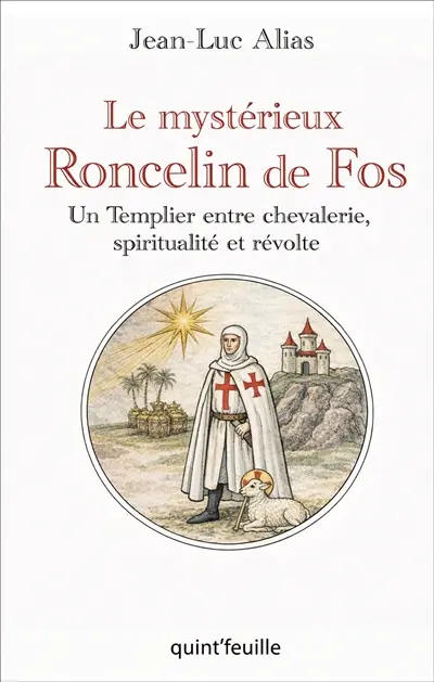 Le mystérieux Roncelin de Fos : un templier entre chevalerie, spiritualité et révolte
