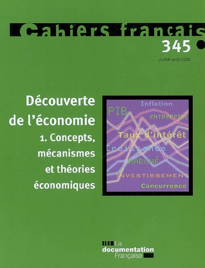 Cahiers français, n° 345. Découverte de l'économie : 1re partie, concepts, mécanismes et théories économiques
